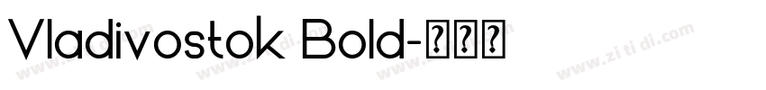 Vladivostok Bold字体转换 Vladivostok Bold字体转换